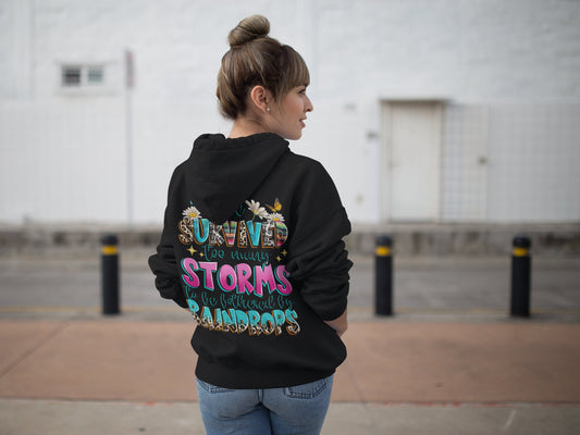 I've survived too many storms to worry about raindrops Hoodie Inspirational Strength Motivation