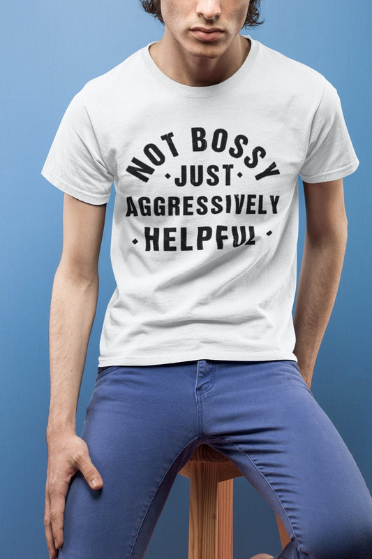 Not Bossy - Aggressively Helpful Tshirt