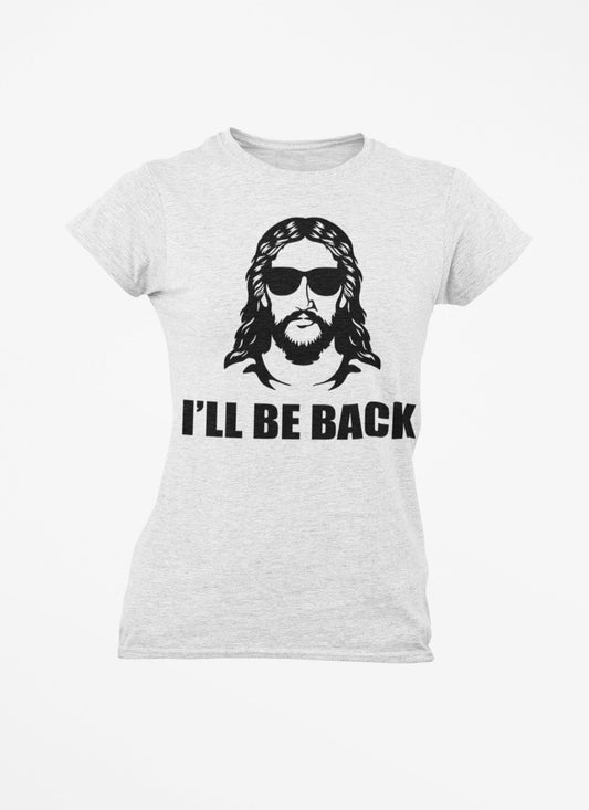 Jesus - I&#39;ll Be Back Tshirt Motivational Emotional God Faith Religion