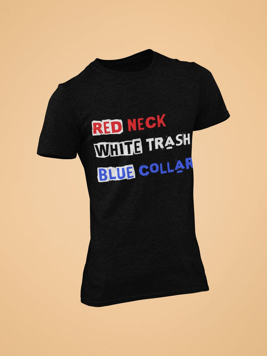 Red NECK White TRASH Blue COLLAR Tshirt