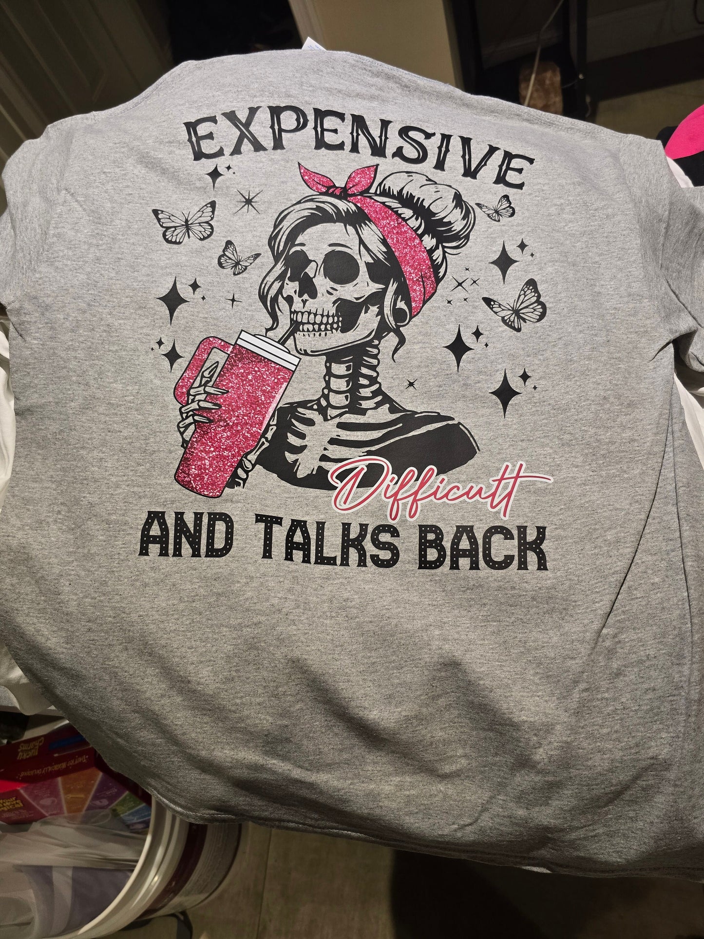 Expensive and talks back Tshirt Funny Sarcastic